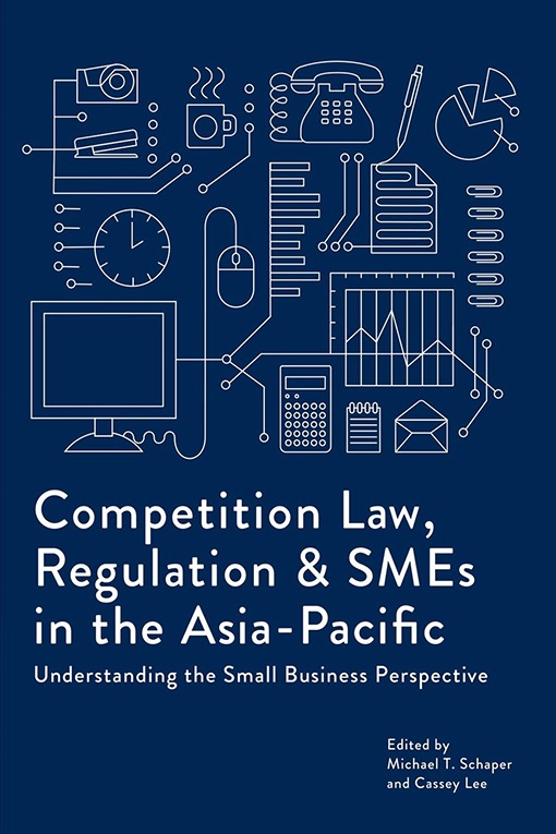 Title details for Competition Law, Regulation and SMEs in the Asia-Pacific by Michael T Schaper - Available
